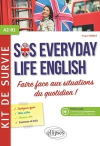 Magali Rodet - Anglais SOS everiday life english A2-B1 - Kit de survie pour faire face aux situations du quotidien A2-B1.