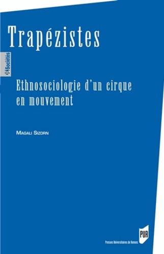 Magali Sizorn - Trapézistes - Ethnosociologie d'un cirque en mouvement.