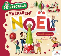 Magali Toursel et Nathalie Weil - Les petits créas préparent Noël - Mes petites décorations.