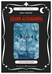 Magali Tranchant - Mambo Marie Laveau 41 : GRANN ALOUMANDIA pdf - Livret de pratique vaudou.