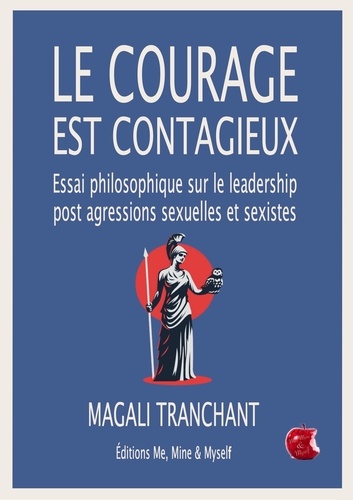 Le courage est contagieux. Essai philosophique sur le leadership post agressions sexuelles et sexistes
