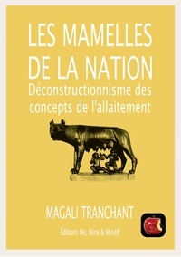 Magali Tranchant - Les mamelles de la nation - Déconstructionnisme des concepts de l'allaitement.