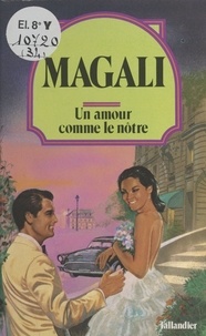  Magali - Un Amour comme le nôtre.