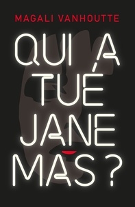 Magali Vanhoutte - Qui a tué Jane Mas ?.