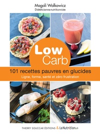 Magali Walkowicz - Low carb - 101 recettes pauvres en glucides : ligne, forme, santé et zéro frustration.