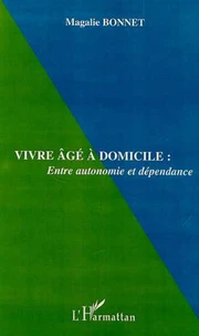 Vivre âgé à domicile : entre autonomie et dépendance