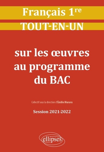 Français 1re. Tout-en-un sur les oeuvres au programme du BAC  Edition 2021-2022