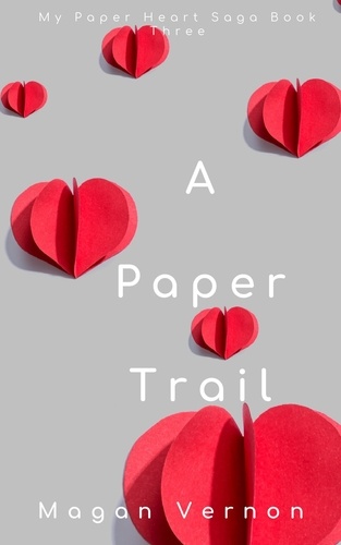  Magan Vernon - A Paper Trail - My Paper Heart, #3.