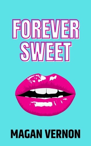  Magan Vernon - Forever Sweet - Forever Sweet, #2.