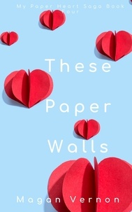  Magan Vernon - These Paper Walls - My Paper Heart, #4.