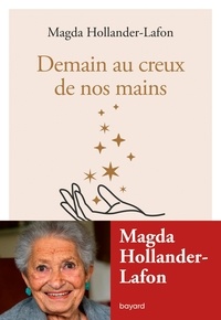 Magda Hollander-Lafon - Demain au creux de nos mains.
