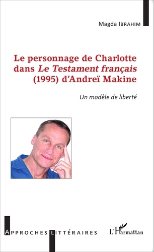 Le personnage de Charlotte dans Le Testament français (1995) d'Andreï Makine. Un modèle de liberté