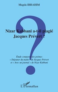 Magda Ibrahim - Nizar Kabbani a-t-il plagié Jacques Prévert ? - Etude comparée des poèmes - "Déjeuner du matin" de Jacques Prévert et "Avec un journal" de Nizar Kabbani.