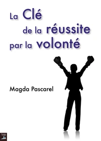 La clé de la réussite par la volonté