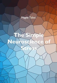 The Simple Neuroscience of Stress
