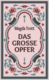 Magda Trott - Das große Opfer.