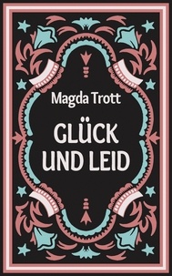 Magda Trott - Glück und Leid - Erzählungen.