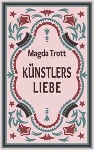Magda Trott - Künstlers Liebe.