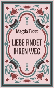 Magda Trott - Liebe findet ihren Weg.