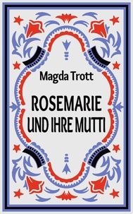 Magda Trott - Rosemarie und ihre Mutti - Band 2 der Reihe.