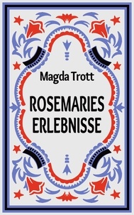 Magda Trott - Rosemaries Erlebnisse - Band 3 der Reihe.