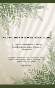 Guiding Your Teenager Through Life