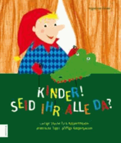 Magdalena Gasser - Kinder, seid ihr alle da? - Lustige Stücke für's Kasperltheater, praktische Tipps, pfiffige Kasperljausen.