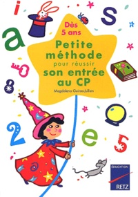 Magdalena Guirao-Jullien - Petite méthode pour réussir son entrée au CP. - Dès 5 ans.
