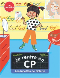 Magdalena et Aurélie Abolivier - Je rentre en CP Tome 16 : Les lunettes de Colette.