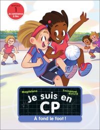  Magdalena et Emmanuel Ristord - Je suis en CP Tome 38 : A fond le foot ! - Niveau 1.