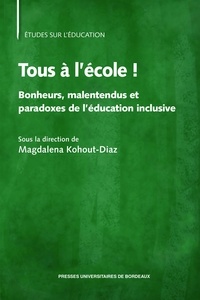 Magdalena Kohout-Diaz - Tous à l'école ! - Bonheurs, malentendus et paradoxes de l'éducation inclusive.