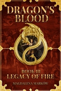  Magdalena Markow - Legacy of Fire; Dragon's Blood Book III - Dragon's Blood, #3.