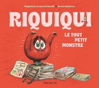  Magdalena et Laurent Souillé - Riquiqui, le tout petit monstre.