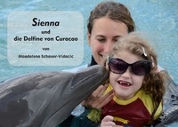 Magdalena Schauer-Vidacic - Sienna und die Delfine von Curacao.