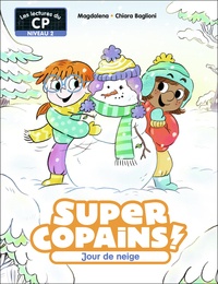  Magdalena et Chiara Baglioni - Super Copains ! Tome 6 : Jour de neige - Niveau 2.