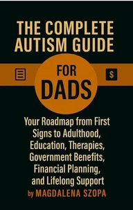The Complete Autism Guide for Dads