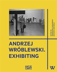 Magdalena Ziolkowska - Andrzej Wroblewski - Exhibiting.