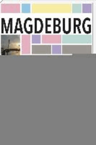 Magdeburg - Die 99 besonderen Seiten der Stadt.