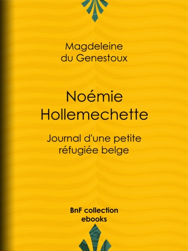 Noémie Hollemechette. Journal d'une petite réfugiée belge