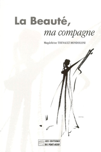 Magdeleine Thenault-Mondoloni - La beauté, ma compagne.