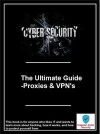 Magelan Cyber Security - The Ultimate Guide -Proxies &amp; VPN's.