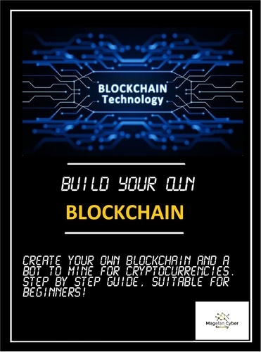 Build your own Blockchain. Make your own blockchain and trading bot on your pc
