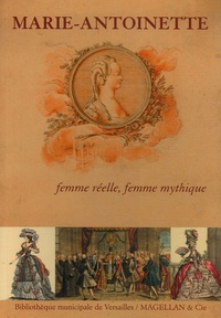  Magellan et cie - Marie-Antoinette - Femme réelle, femme mythique.
