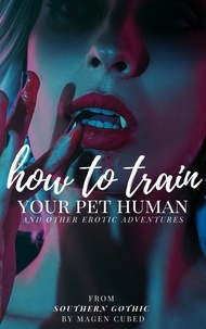  Magen Cubed - How to Train Your Pet Human (And Other Erotic Adventures) - Southern Gothic.