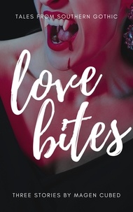  Magen Cubed - Love Bites: Tales from Southern Gothic - Southern Gothic.