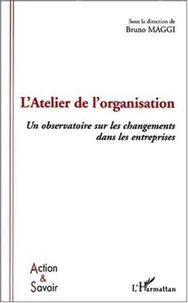 L'Atelier de l'organisation. Un observatoire sur les changements dans les entreprises