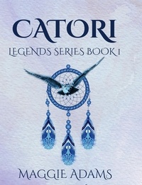  Maggie Adams - Legends: Catori - Legends Series, #1.