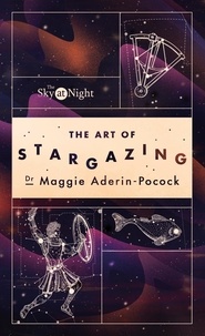 Maggie Aderin-Pocock - The Sky at Night: The Art of Stargazing - My Essential Guide to Navigating the Night Sky.