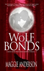  Maggie Anderson - Wolf Bonds - Moon Grove Paranormal Romance Thriller Series, #4.