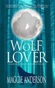  Maggie Anderson - Wolf Lover - Moon Grove Paranormal Romance Thriller Series, #3.
